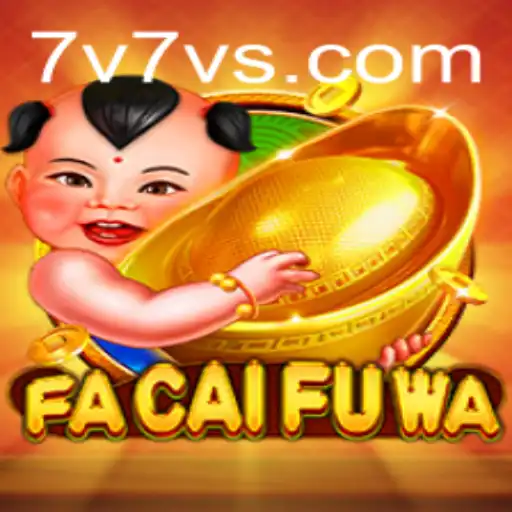 Discover the Exciting World of FaCaiFuWa and the Intriguing 7V7V Experience